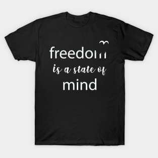 Freedom - State of Mind Freedom Quote Slogan Typography T-Shirt